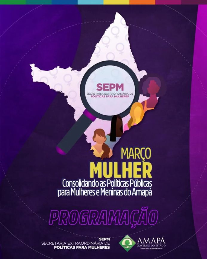 Programação Março Mulher - Coordenada pela Secretaria Extraordinária de Política Para Mulheres (SEPM)